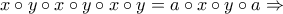 x\circ y \circ x \circ y \circ x \circ y =a \circ x \circ y \circ a \Rightarrow