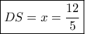 \boxed{DS=x=\frac{12}{5}}