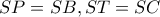 SP=SB , ST=SC
