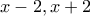 x-2,x+2