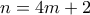 n = 4m+2 n = 4m+2