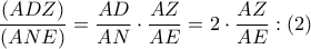\dfrac{\left( ADZ \right)}{\left( ANE \right)}=\dfrac{AD}{AN}\cdot \dfrac{AZ}{AE}=2\cdot \dfrac{AZ}{AE}:\left( 2 \right)