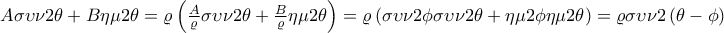 A\sigma \upsilon \nu 2\theta +B\eta \mu 2\theta =\varrho \left(\frac{A}{\varrho }\sigma \upsilon \nu 2\theta+\frac{B}{\varrho }\eta \mu 2\theta  \right)=\varrho \left(\sigma \upsilon \nu 2\phi \sigma \upsilon \nu 2\theta+\eta \mu 2\phi \eta \mu 2\theta   \right) =\varrho \sigma \upsilon \nu 2\left(\theta -\phi \right)