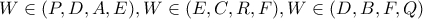 W \in (P,D,A,E), W \in (E,C,R,F), W \in (D,B,F,Q)