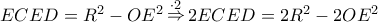 ECED = {R^2} - O{E^2}\mathop  \Rightarrow \limits^{ \cdot 2} 2ECED = 2{R^2} - 2O{E^2}