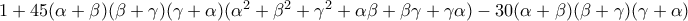 1+45(\alpha +\beta )(\beta +\gamma )(\gamma +\alpha )(\alpha ^2+\beta ^2+\gamma ^2+\alpha \beta +\beta \gamma +\gamma \alpha )-30 (\alpha +\beta )(\beta +\gamma )(\gamma +\alpha )