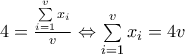 4=\frac{\sum\limits_{i=1}^{v}{{{x}_{i}}}}{v}\Leftrightarrow \sum\limits_{i=1}^{v}{{{x}_{i}}}=4v 4=\frac{\sum\limits_{i=1}^{v}{{{x}_{i}}}}{v}\Leftrightarrow \sum\limits_{i=1}^{v}{{{x}_{i}}}=4v
