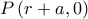 \displaystyle{P\left( {r + a,0} \right)}