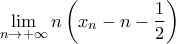 \displaystyle{\lim_{n\to+\infty}n\left(x_{n}-n-\frac{1}{2}\right)}