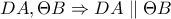 DA,\Theta B \Rightarrow    
 DA \parallel  \Theta B