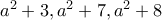 a^{2}+3, a^{2}+7, a^{2}+8