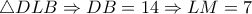  \triangle DLB \Rightarrow DB=14 \Rightarrow LM=7