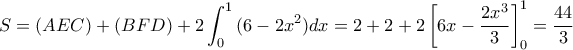 \displaystyle S = (AEC) + (BFD) + 2\int_0^1 {(6 - 2{x^2})dx}  = 2 + 2 + 2\left[ {6x - \frac{{2{x^3}}}{3}} \right]_0^1 = \frac{{44}}{3}