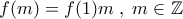 f(m)=f(1)m\;,\;m\in\mathbb{Z}