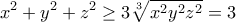 \displaystyle{ x^{2}+y^{2}+z^{2}\geq 3\sqrt[3]{x^{2}y^{2}z^{2}}=3 }