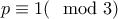 p\equiv 1(\mod 3)