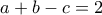 a+b-c=2