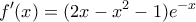 \displaystyle  f'(x) = (2x - x^2 - 1)e^{-x} 