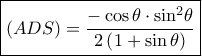 \boxed{\left( {ADS} \right) = \frac{{ - \cos \theta  \cdot {{\sin }^2}\theta }}{{2\left( {1 + \sin \theta } \right)}}}