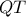 \displaystyle{ QT }