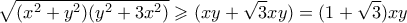 \displaystyle  \sqrt{(x^2+y^2)(y^2+3x^2)} \geqslant (xy + \sqrt{3}xy) = (1+\sqrt{3})xy