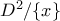D^2/\{x\}