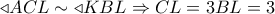  \triangleleft ACL \sim  \triangleleft KBL \Rightarrow CL = 3BL = 3