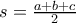 s=\frac{a+b+c}{2}