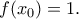 \displaystyle{f(x_0)=1.}