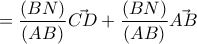 \displaystyle{ = \frac{(BN)}{(AB)} \vec {CD} + \frac{(BN)}{(AB)}\vec{AB}  }