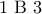 1\text{ B 3}