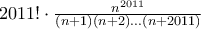 2011! \cdot \frac {n^{2011}}{(n+1)(n+2)...(n+2011)}