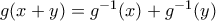 g(x+y)=g^{-1}(x)+g^{-1}(y)