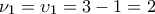 \nu _1  = \upsilon _1  = 3 - 1 = 2