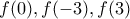 f(0),f(-3),f(3)