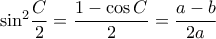 {\sin ^2}\dfrac{C}{2} = \dfrac{{1 - \cos C}}{2} = \dfrac{{a - b}}{{2a}}