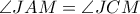 \displaystyle{ \angle JAM = \angle JCM }
