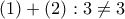 (1)+(2):3\neq3