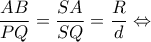 \displaystyle \frac{{AB}}{{PQ}} = \frac{{SA}}{{SQ}} = \frac{R}{d} \Leftrightarrow 