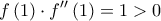 \displaystyle f\left( 1 \right) \cdot f''\left( 1 \right) = 1 > 0