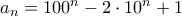 a_n = 100^n-2\cdot 10^n + 1