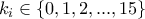 k_{i}\in \left \{ 0,1,2,...,15 \right \}