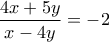 \displaystyle{\frac{{4x + 5y}}{{x - 4y}} =  - 2}