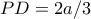 PD=2a/3