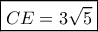 \boxed{CE=3\sqrt 5} \boxed{CE=3\sqrt 5}