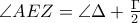 \angle AEZ=\angle \Delta + \frac{\Gamma }{2}