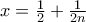 x=\frac{1}{2}+\frac{1}{2n}