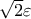 \sqrt{2}\varepsilon
