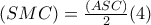 (SMC)=\frac{(ASC)}{2}(4) (SMC)=\frac{(ASC)}{2}(4)