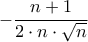 \displaystyle{ - \frac{{n + 1}}{{2 \cdot n \cdot \sqrt n }}}